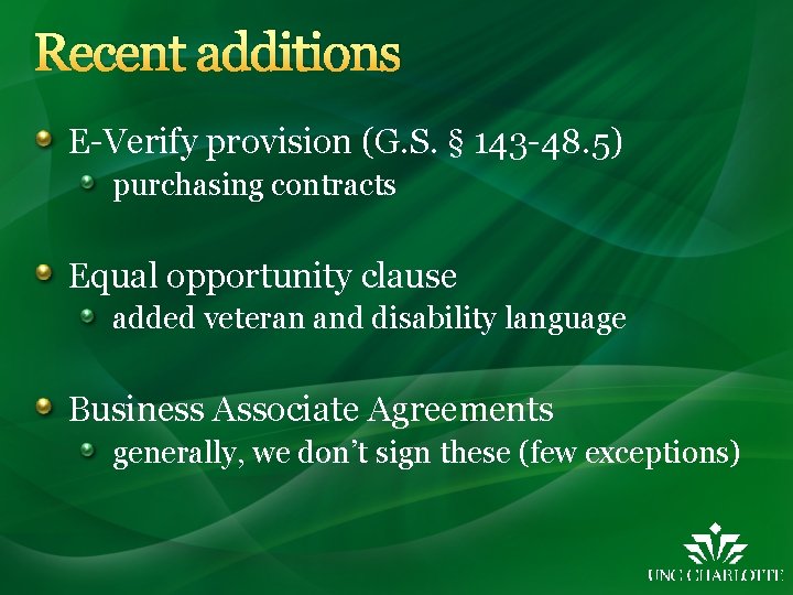 Recent additions E-Verify provision (G. S. § 143 -48. 5) purchasing contracts Equal opportunity