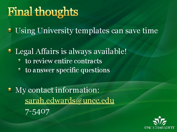 Final thoughts Using University templates can save time Legal Affairs is always available! to