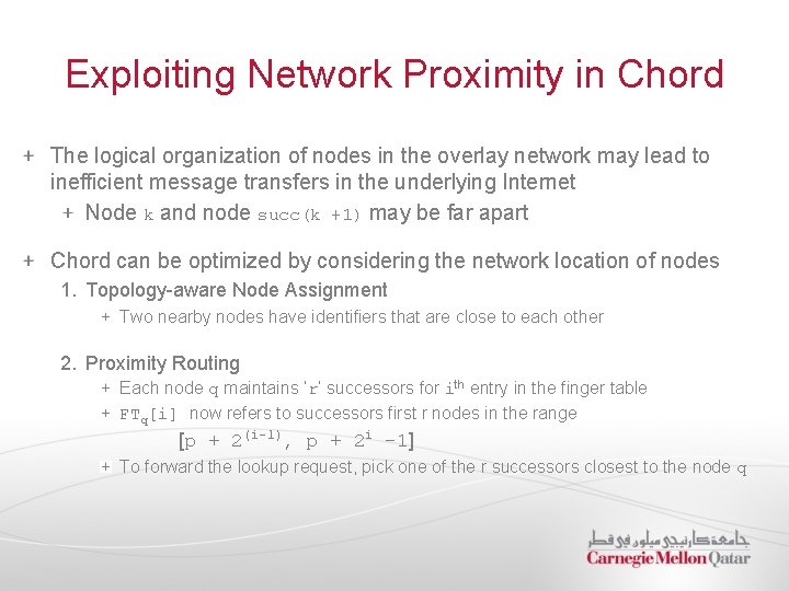 Exploiting Network Proximity in Chord The logical organization of nodes in the overlay network
