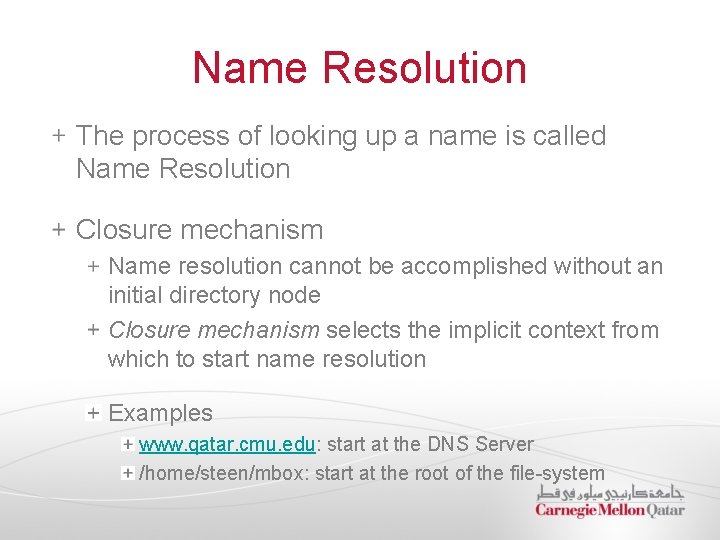 Name Resolution The process of looking up a name is called Name Resolution Closure