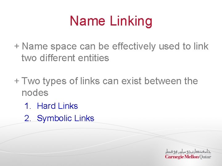 Name Linking Name space can be effectively used to link two different entities Two