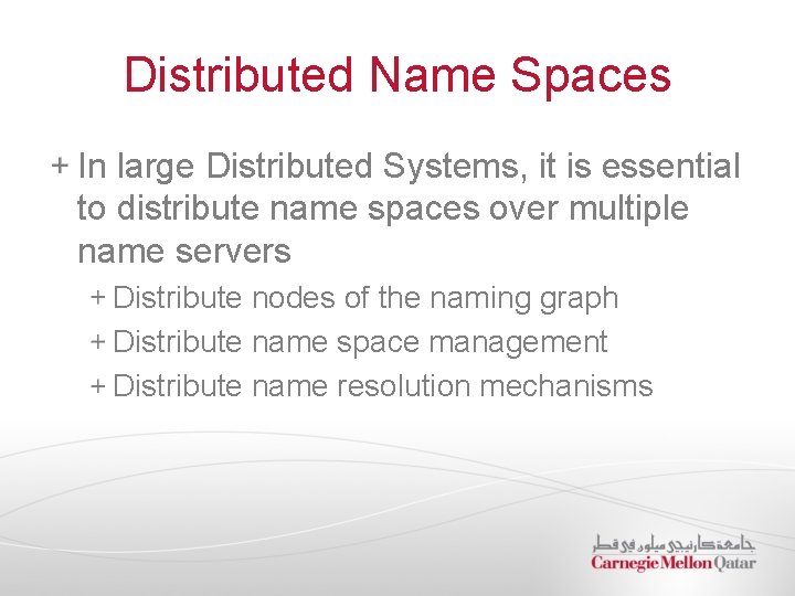 Distributed Name Spaces In large Distributed Systems, it is essential to distribute name spaces
