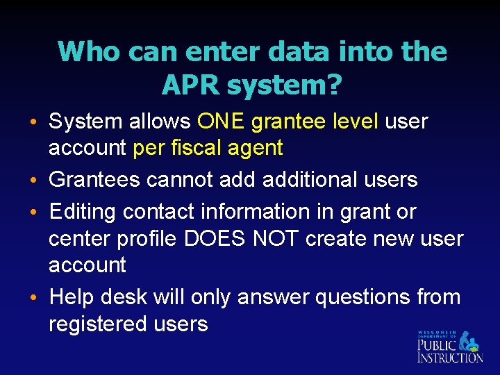 Who can enter data into the APR system? • System allows ONE grantee level