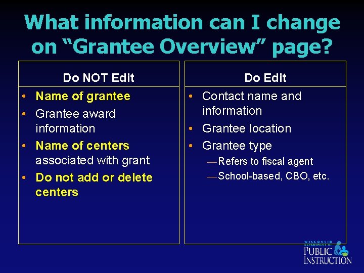 What information can I change on “Grantee Overview” page? Do NOT Edit • Name