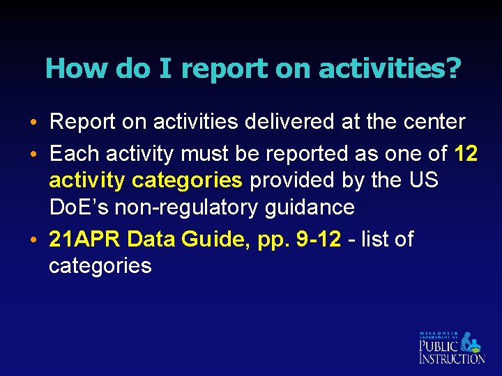 How do I report on activities? • Report on activities delivered at the center