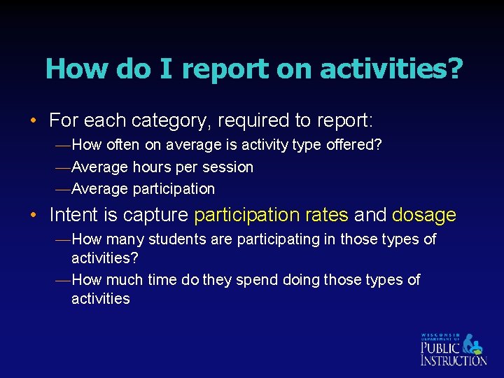 How do I report on activities? • For each category, required to report: —How