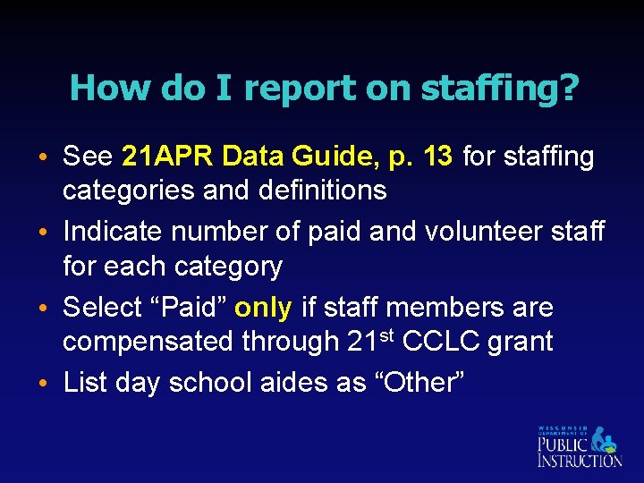 How do I report on staffing? • See 21 APR Data Guide, p. 13