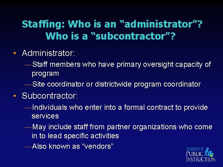 Staffing: Who is an “administrator”? Who is a “subcontractor”? • Administrator: —Staff members who