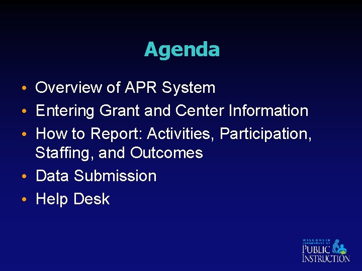 Agenda • Overview of APR System • Entering Grant and Center Information • How