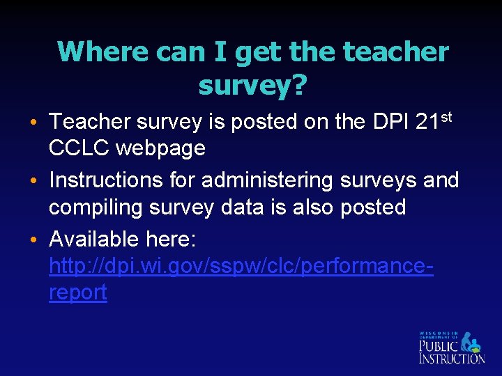 Where can I get the teacher survey? • Teacher survey is posted on the