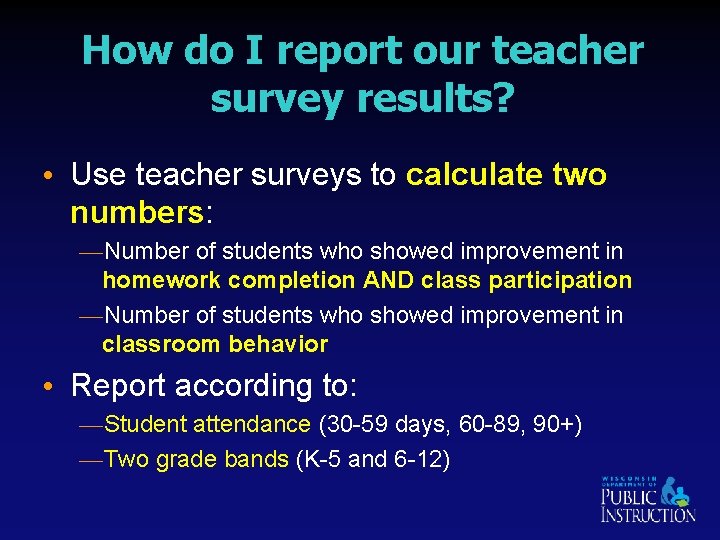 How do I report our teacher survey results? • Use teacher surveys to calculate