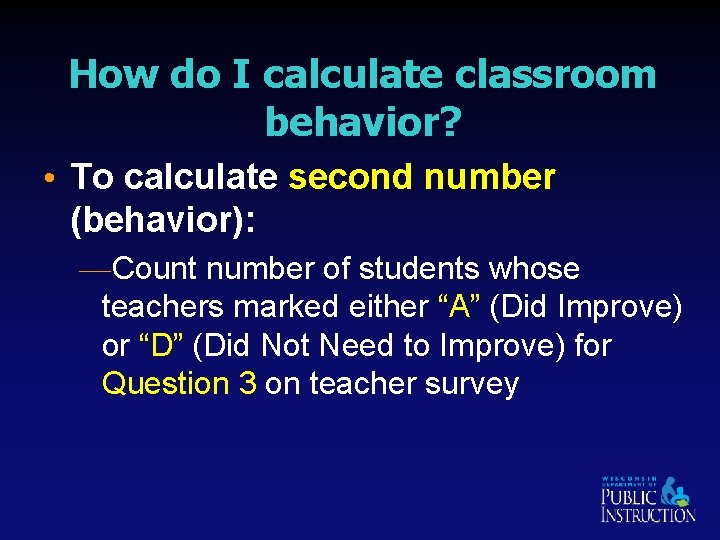 How do I calculate classroom behavior? • To calculate second number (behavior): —Count number