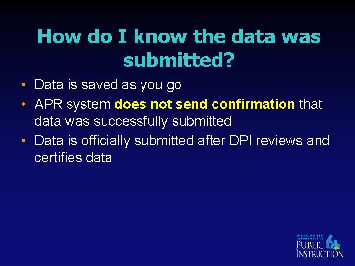 How do I know the data was submitted? • Data is saved as you