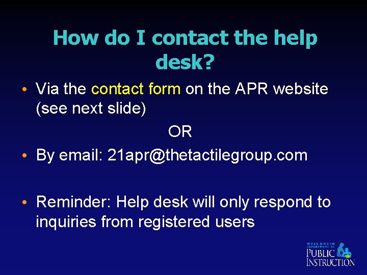How do I contact the help desk? • Via the contact form on the