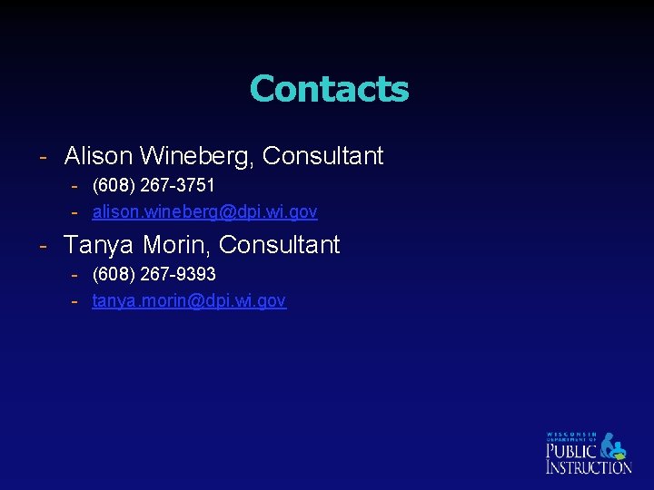Contacts - Alison Wineberg, Consultant - (608) 267 -3751 - alison. wineberg@dpi. wi. gov