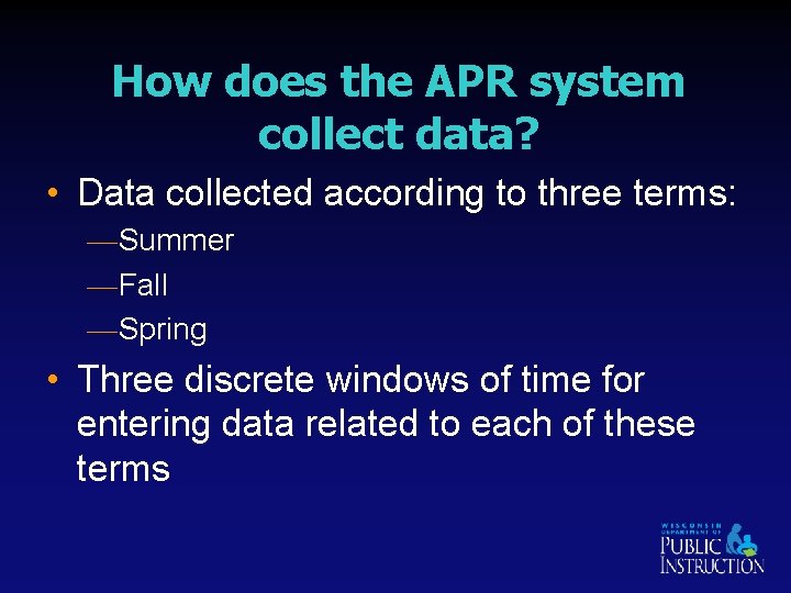 How does the APR system collect data? • Data collected according to three terms: