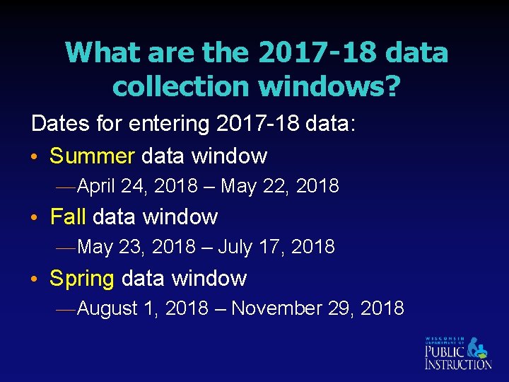 What are the 2017 -18 data collection windows? Dates for entering 2017 -18 data: