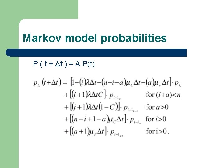 Markov model probabilities P ( t + Δt ) = A. P(t) 