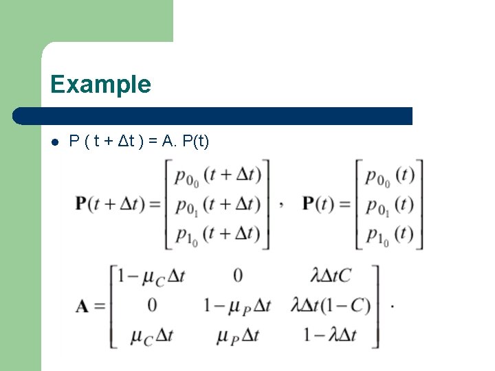 Example l P ( t + Δt ) = A. P(t) 