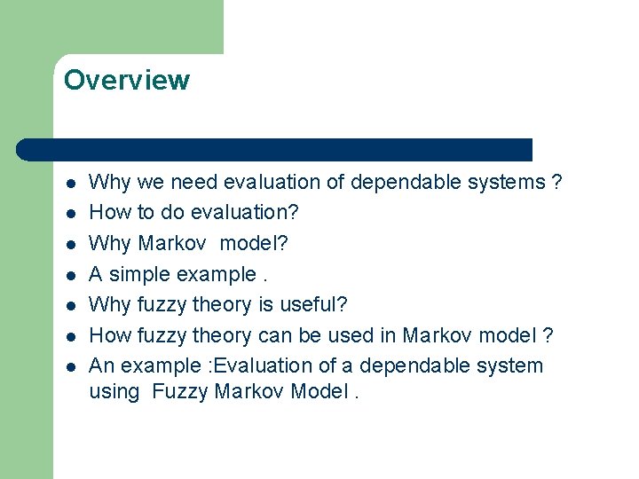 Overview l l l l Why we need evaluation of dependable systems ? How