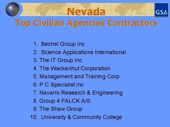 Nevada Top Civilian Agencies Contractors 1. Bechel Group Inc 2. Science Applications International 3.