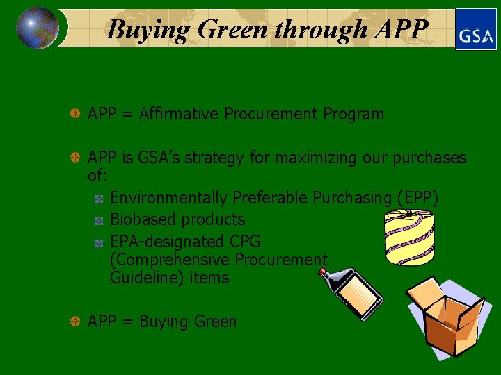 Buying Green through APP = Affirmative Procurement Program APP is GSA’s strategy for maximizing