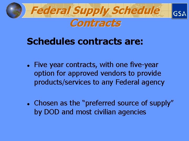 Federal Supply Schedule Contracts Schedules contracts are: l l Five year contracts, with one