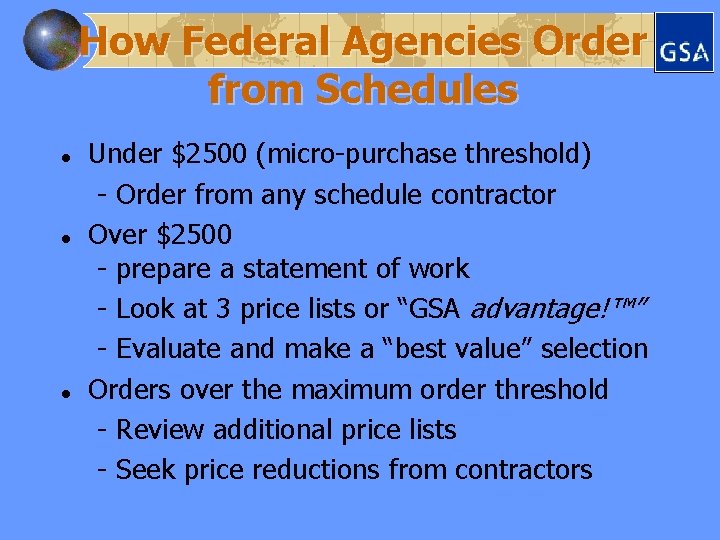 How Federal Agencies Order from Schedules l l l Under $2500 (micro-purchase threshold) -