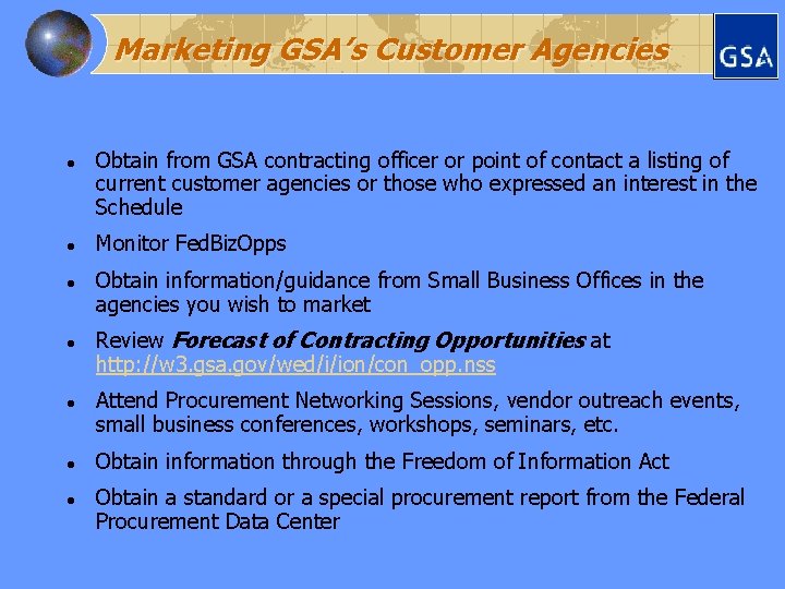 Marketing GSA’s Customer Agencies l l l l Obtain from GSA contracting officer or