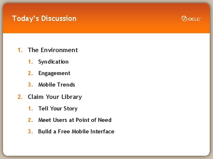 Today’s Discussion 1. The Environment 1. Syndication 2. Engagement 3. Mobile Trends 2. Claim