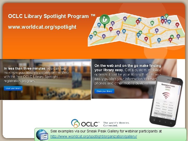 OCLC Library Spotlight Program ™ www. worldcat. org/spotlight See examples via our Sneak Peak