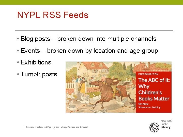 NYPL RSS Feeds • Blog posts – broken down into multiple channels • Events