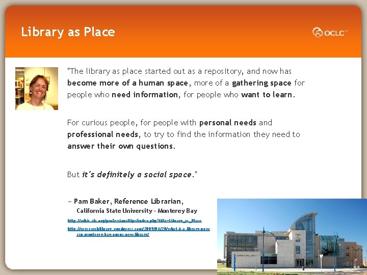 Library as Place "The library as place started out as a repository, and now