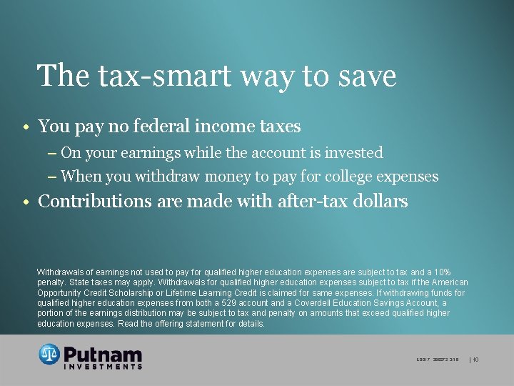 The tax-smart way to save • You pay no federal income taxes – On