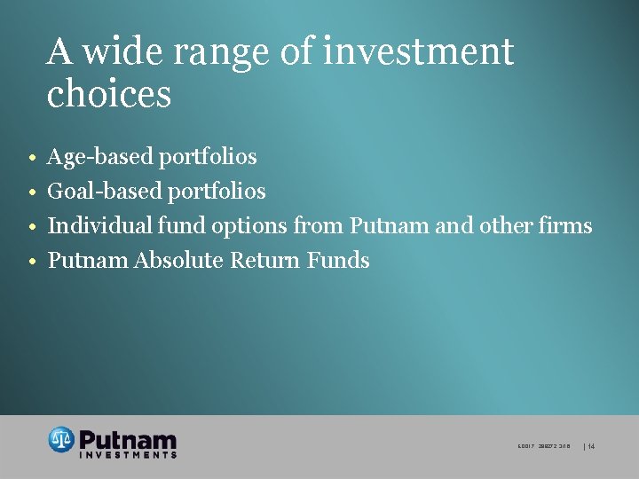 A wide range of investment choices • • Age-based portfolios Goal-based portfolios Individual fund