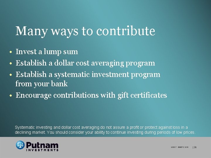 Many ways to contribute • Invest a lump sum • Establish a dollar cost