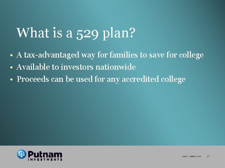 What is a 529 plan? • A tax-advantaged way for families to save for