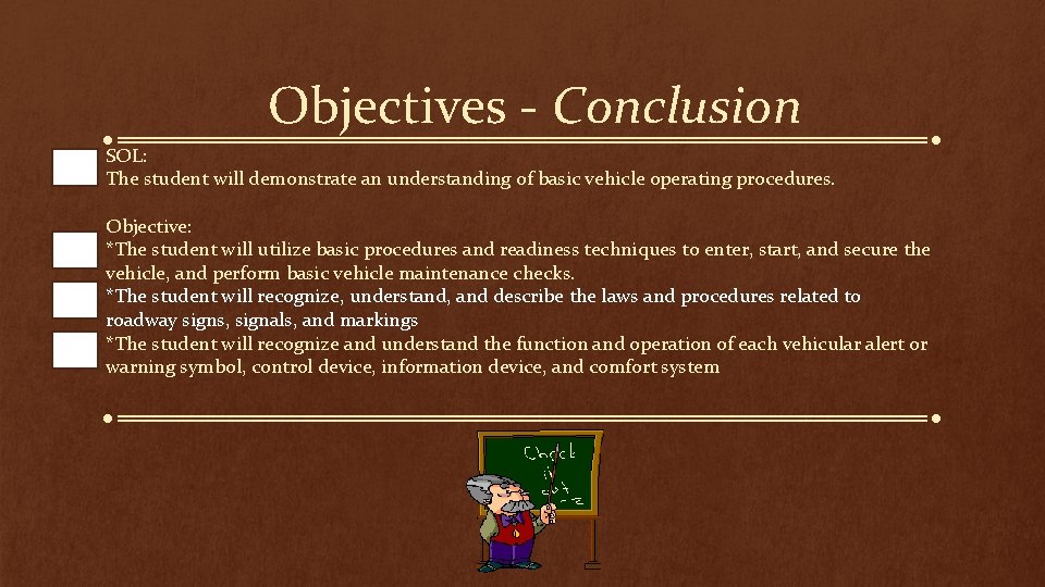 Objectives - Conclusion SOL: The student will demonstrate an understanding of basic vehicle operating
