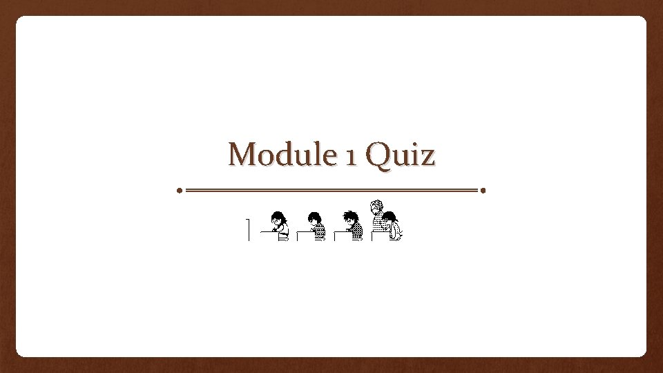 Module 1 Quiz 