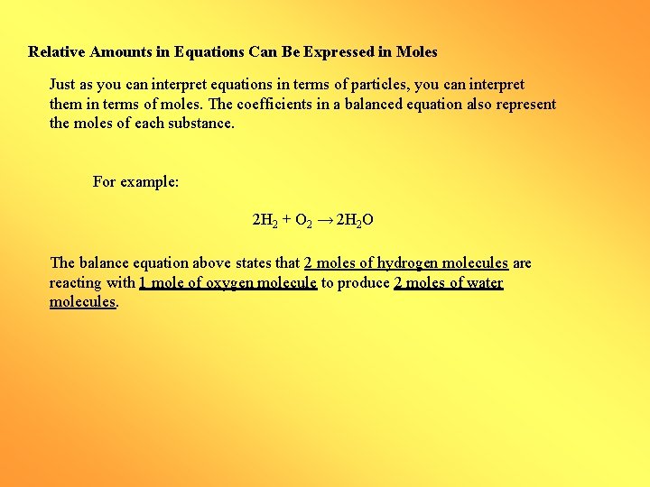 Relative Amounts in Equations Can Be Expressed in Moles Just as you can interpret