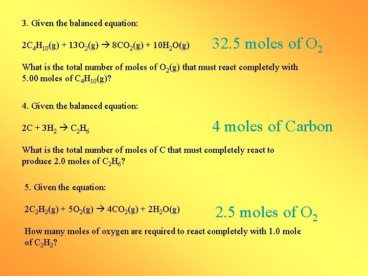 3. Given the balanced equation: 2 C 4 H 10(g) + 13 O 2(g)