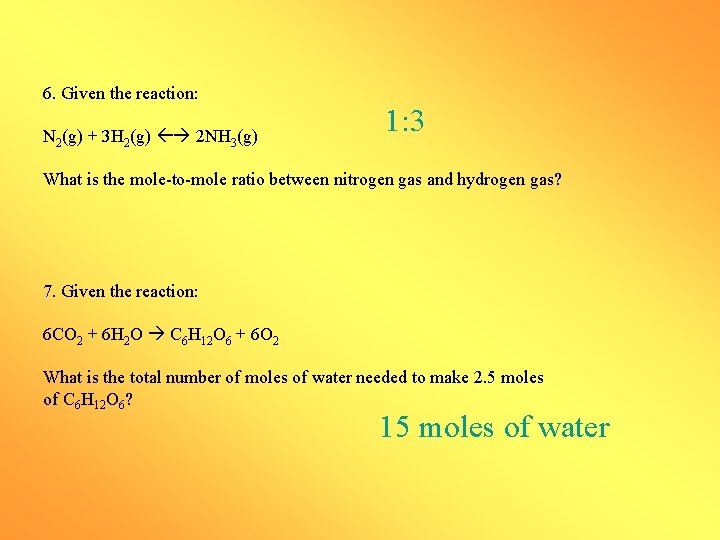 6. Given the reaction: N 2(g) + 3 H 2(g) 2 NH 3(g) 1:
