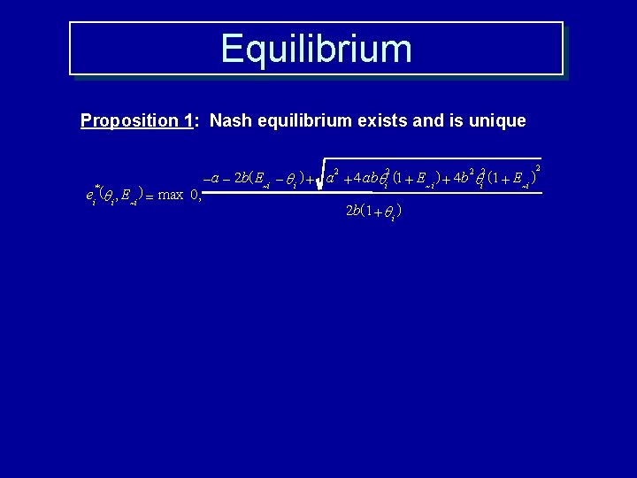 Equilibrium Proposition 1: Nash equilibrium exists and is unique é -a - 2 b(