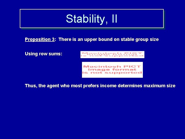 Stability, II Proposition 3: There is an upper bound on stable group size Using