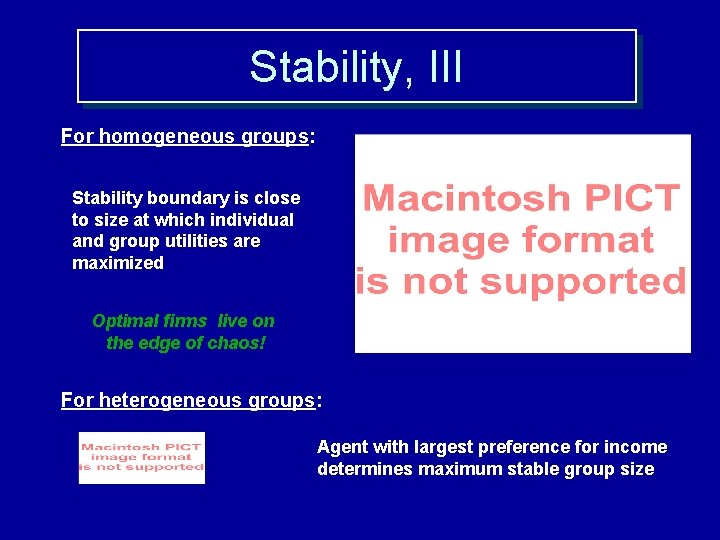 Stability, III For homogeneous groups: Stability boundary is close to size at which individual