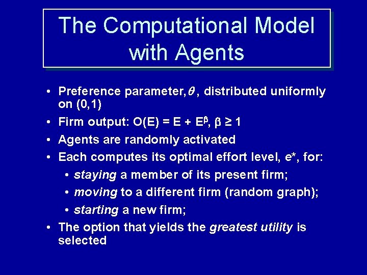 The Computational Model with Agents • Preference parameter, , distributed uniformly on (0, 1)