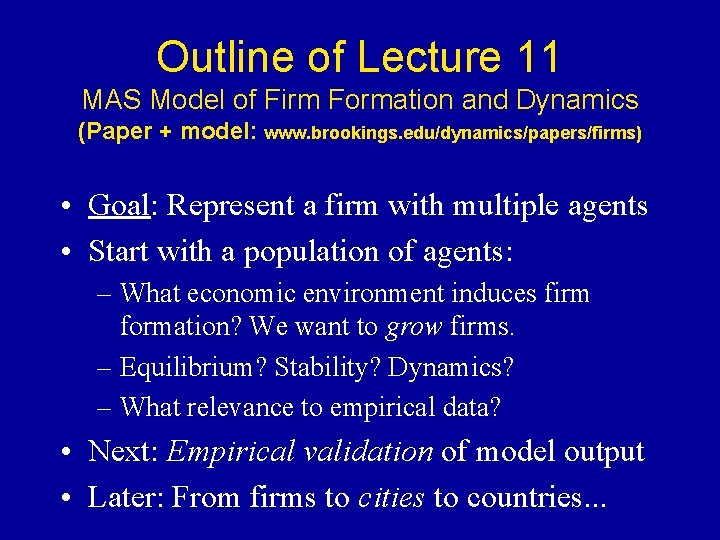 Outline of Lecture 11 MAS Model of Firm Formation and Dynamics (Paper + model: