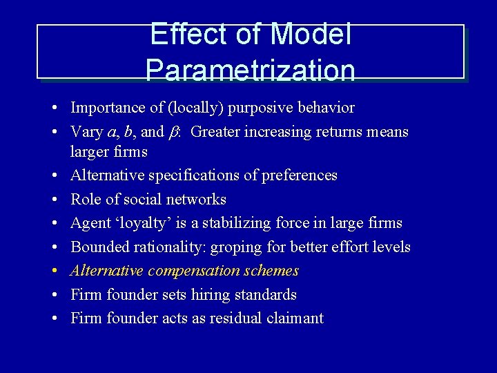 Effect of Model Parametrization • Importance of (locally) purposive behavior • Vary a, b,