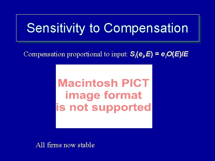 Sensitivity to Compensation proportional to input: Si(ei, E) = ei. O(E)/E All firms now