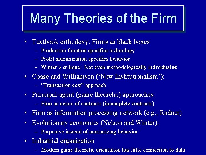 Many Theories of the Firm • Textbook orthodoxy: Firms as black boxes – Production